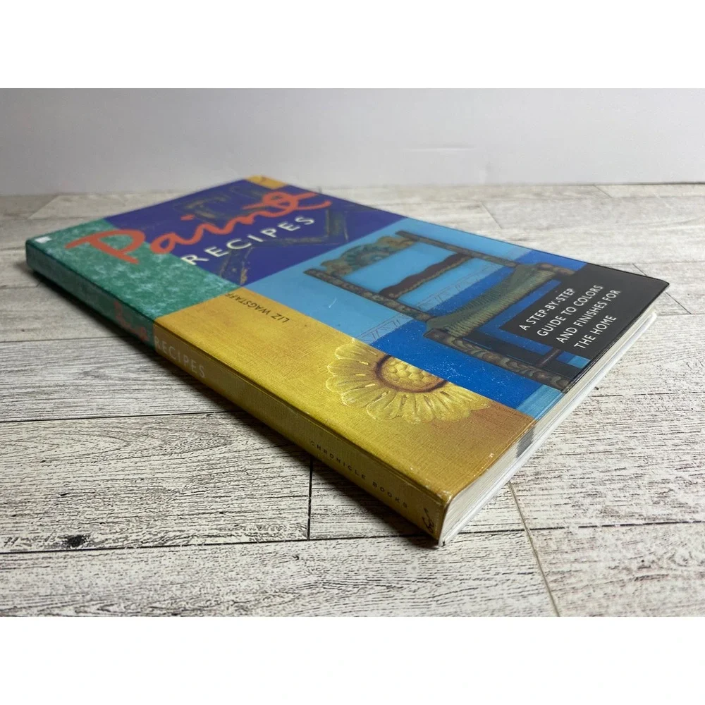 Paint Recipes Guide to Colors and Finishes for the Home Liz Wagstaff 1996‎ Book